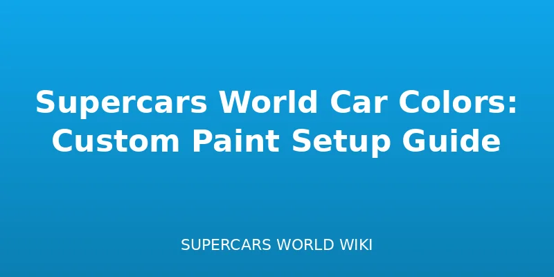 Supercars World Car Colors: Custom Paint Setup Guide - Customization