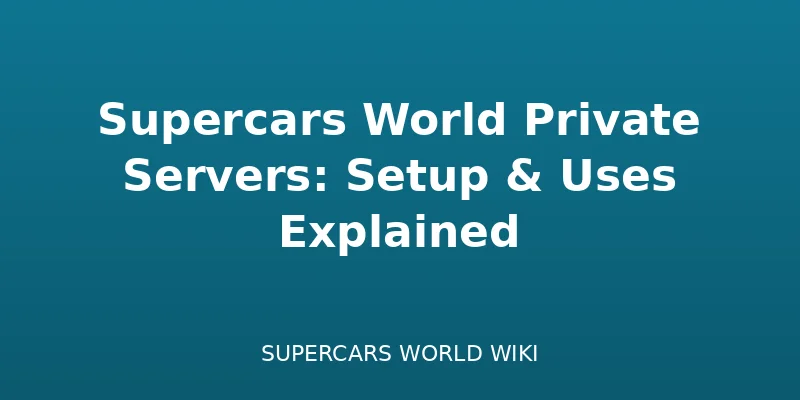 Supercars World Private Servers: Setup & Uses Explained - Featured multiplayer guide