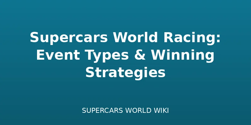 Supercars World Racing: Event Types & Winning Strategies - racing guide