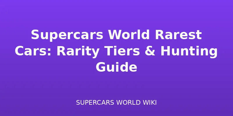 Carros Mais Raros de Supercars World: Níveis de Raridade e Guia de Caça - Featured cars guide
