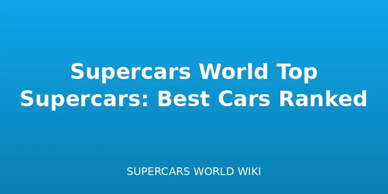 Supercars World: Los Mejores Superdeportivos Clasificados - guide guide